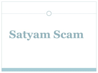 Satyam Scam
 