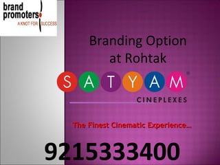 Branding Option
         at Rohtak



  The Finest Cinematic Experience…



9215333400
 