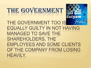 THE GOVERNMENT
THE GOVERNMENT TOO IS
EQUALLY GUILTY IN NOT HAVING
MANAGED TO SAVE THE
SHAREHOLDERS, THE
EMPLOYEES AND SOME CLIENTS
OF THE COMPANY FROM LOSING
HEAVILY.
 