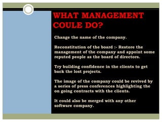 Tech Mahindra wins bid for      Satyam ScamSATYAMØ Tech Mahindra is paying Rs1757 crorefor a 31% stake in the company, or Rs 58per share.Ø Satyam Computer Services has now zoomed 15% to Rs 54.20 ahead of theannouncement of the highest bidder forthe company on April 13, 2009.Ø In India this moment was full of praisefor the manner and speed with which thereconstituted board of Satyam ComputerServices found a strategic investor .