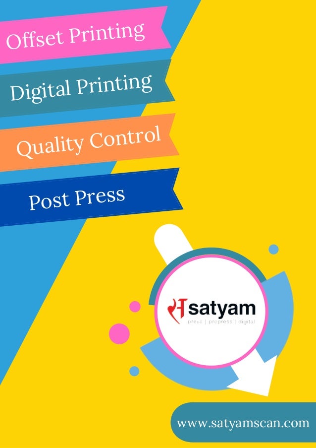 Offset Printing
Digital Printing
Quality Control
Post Press
www.satyamscan.com
 