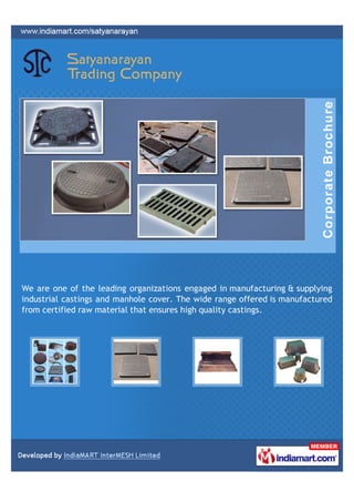 We are one of the leading organizations engaged in manufacturing & supplying
industrial castings and manhole cover. The wide range offered is manufactured
from certified raw material that ensures high quality castings.
 