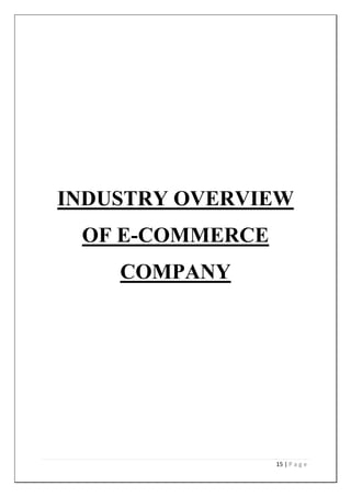 15 | P a g e
INDUSTRY OVERVIEW
OF E-COMMERCE
COMPANY
 