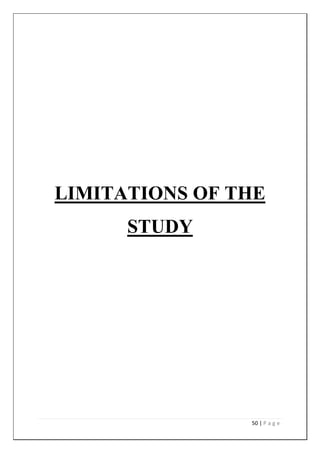 50 | P a g e
LIMITATIONS OF THE
STUDY
 