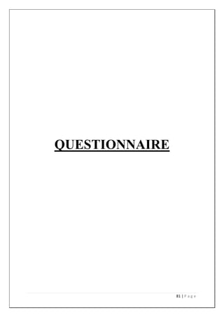 81 | P a g e
QUESTIONNAIRE
 