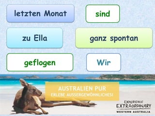 EllaistLetztes Jahr
aus Liebe
ziemlich spontan
nach Australien ausgewandert.
 