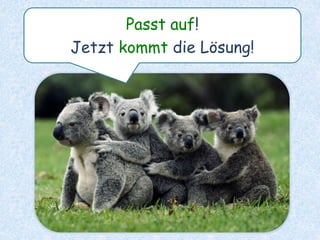 Richtig
gemacht?
Nun zur
nächsten
Aufgabe!
 