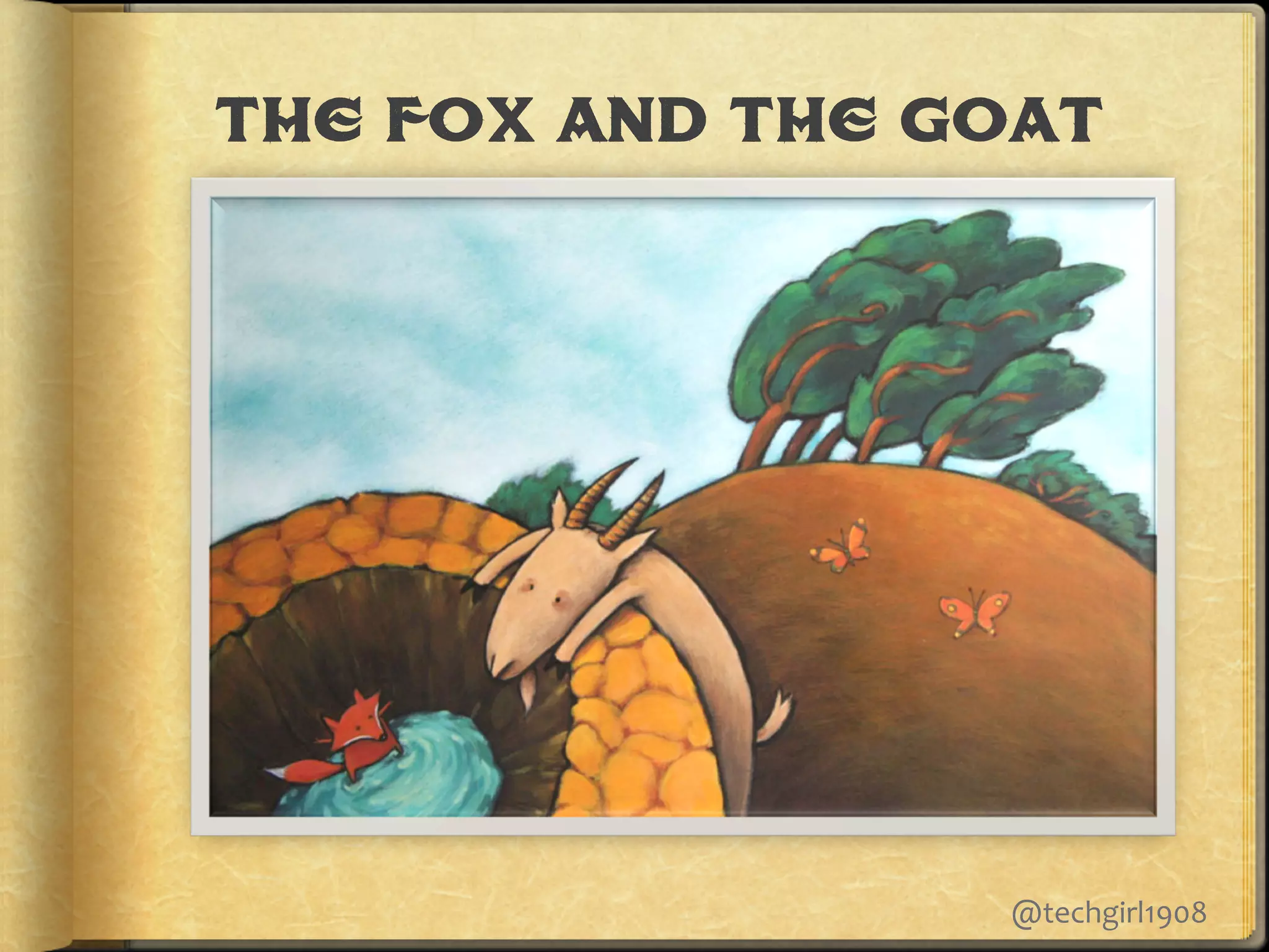 The Fox and the Goat
@techgirl1908.
 