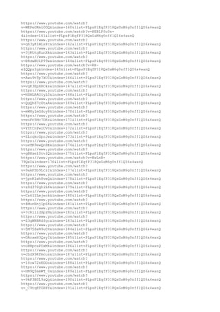 https://www.youtube.com/watch?
v=WEPeGKml0OQ&index=160&list=PLpsPlEqfP318QxGsM6g0nfflQZ6x4wanQ
https://www.youtube.com/watch?v=HEBLPfu0n-
4&index=161&list=PLpsPlEqfP318QxGsM6g0nfflQZ6x4wanQ
https://www.youtube.com/watch?
v=q63yKlWLsFc&index=162&list=PLpsPlEqfP318QxGsM6g0nfflQZ6x4wanQ
https://www.youtube.com/watch?
v=3jRUtgKunXk&index=163&list=PLpsPlEqfP318QxGsM6g0nfflQZ6x4wanQ
https://www.youtube.com/watch?
v=B8dwBUiP99w&index=164&list=PLpsPlEqfP318QxGsM6g0nfflQZ6x4wanQ
https://www.youtube.com/watch?v=RH-
eIQQprlg&index=165&list=PLpsPlEqfP318QxGsM6g0nfflQZ6x4wanQ
https://www.youtube.com/watch?
v=Awu9tTp7kU0&index=166&list=PLpsPlEqfP318QxGsM6g0nfflQZ6x4wanQ
https://www.youtube.com/watch?
v=vgK3EpXROks&index=167&list=PLpsPlEqfP318QxGsM6g0nfflQZ6x4wanQ
https://www.youtube.com/watch?
v=NZMLRAUiyL0&index=168&list=PLpsPlEqfP318QxGsM6g0nfflQZ6x4wanQ
https://www.youtube.com/watch?
v=QgQhZ7cGtaA&index=169&list=PLpsPlEqfP318QxGsM6g0nfflQZ6x4wanQ
https://www.youtube.com/watch?
v=mWXy1mGduy8&index=170&list=PLpsPlEqfP318QxGsM6g0nfflQZ6x4wanQ
https://www.youtube.com/watch?
v=eoFn5Mc7DKs&index=171&list=PLpsPlEqfP318QxGsM6g0nfflQZ6x4wanQ
https://www.youtube.com/watch?
v=YZtCnPwiOV0&index=172&list=PLpsPlEqfP318QxGsM6g0nfflQZ6x4wanQ
https://www.youtube.com/watch?
v=ZLcqkcGprJw&index=173&list=PLpsPlEqfP318QxGsM6g0nfflQZ6x4wanQ
https://www.youtube.com/watch?
v=oeTR9ewQnSE&index=174&list=PLpsPlEqfP318QxGsM6g0nfflQZ6x4wanQ
https://www.youtube.com/watch?
v=gBHzel0cvlQ&index=175&list=PLpsPlEqfP318QxGsM6g0nfflQZ6x4wanQ
https://www.youtube.com/watch?v=NwLnB-
79QeU&index=176&list=PLpsPlEqfP318QxGsM6g0nfflQZ6x4wanQ
https://www.youtube.com/watch?
v=9akFSb9LczI&index=177&list=PLpsPlEqfP318QxGsM6g0nfflQZ6x4wanQ
https://www.youtube.com/watch?
v=jpnK1wh8veQ&index=178&list=PLpsPlEqfP318QxGsM6g0nfflQZ6x4wanQ
https://www.youtube.com/watch?
v=zSd370ghiL8&index=179&list=PLpsPlEqfP318QxGsM6g0nfflQZ6x4wanQ
https://www.youtube.com/watch?
v=Cz6l1Lmjeck&index=180&list=PLpsPlEqfP318QxGsM6g0nfflQZ6x4wanQ
https://www.youtube.com/watch?
v=4MunNnjlpS8&index=181&list=PLpsPlEqfP318QxGsM6g0nfflQZ6x4wanQ
https://www.youtube.com/watch?
v=7cRilidXprM&index=182&list=PLpsPlEqfP318QxGsM6g0nfflQZ6x4wanQ
https://www.youtube.com/watch?
v=Z3gWRBRdfgc&index=183&list=PLpsPlEqfP318QxGsM6g0nfflQZ6x4wanQ
https://www.youtube.com/watch?
v=5M75ZeN9uC0&index=184&list=PLpsPlEqfP318QxGsM6g0nfflQZ6x4wanQ
https://www.youtube.com/watch?
v=DAcaeH3QayI&index=185&list=PLpsPlEqfP318QxGsM6g0nfflQZ6x4wanQ
https://www.youtube.com/watch?
v=oBNpcaPDxMk&index=186&list=PLpsPlEqfP318QxGsM6g0nfflQZ6x4wanQ
https://www.youtube.com/watch?
v=cbdX9Kfmous&index=187&list=PLpsPlEqfP318QxGsM6g0nfflQZ6x4wanQ
https://www.youtube.com/watch?
v=lYow72sEDDs&index=188&list=PLpsPlEqfP318QxGsM6g0nfflQZ6x4wanQ
https://www.youtube.com/watch?
v=HN9Q9amWT_0&index=189&list=PLpsPlEqfP318QxGsM6g0nfflQZ6x4wanQ
https://www.youtube.com/watch?
v=9kF3BSL9zQg&index=190&list=PLpsPlEqfP318QxGsM6g0nfflQZ6x4wanQ
https://www.youtube.com/watch?
v=_C9tqET0B8Y&index=191&list=PLpsPlEqfP318QxGsM6g0nfflQZ6x4wanQ
 