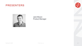 PRESENTERS
February 29, 2016
Jack Moxon
Product Manager
© Sauce Labs, Inc. 2
 