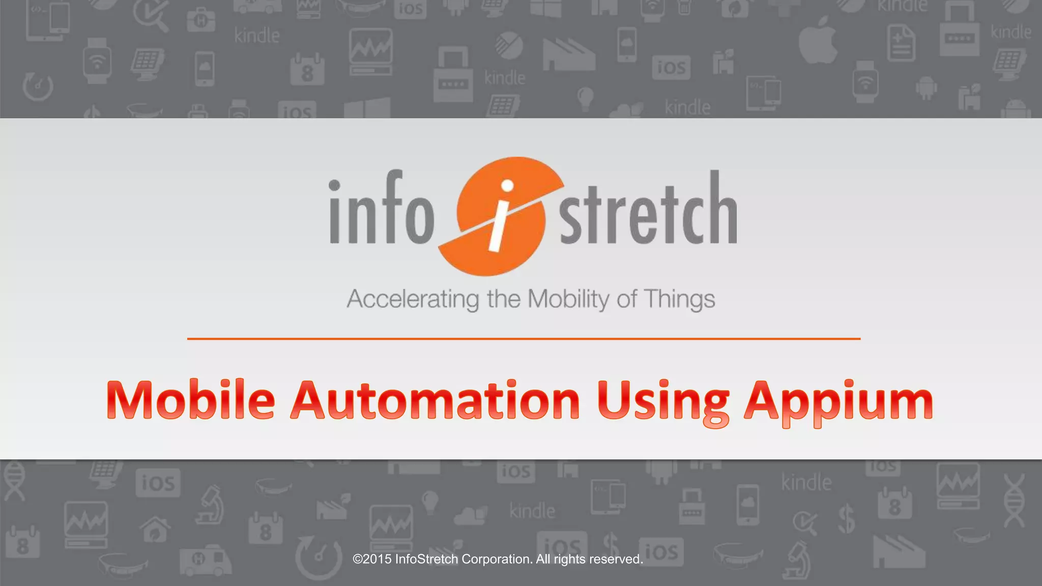 ©2015 InfoStretch Corporation. All rights reserved.
 