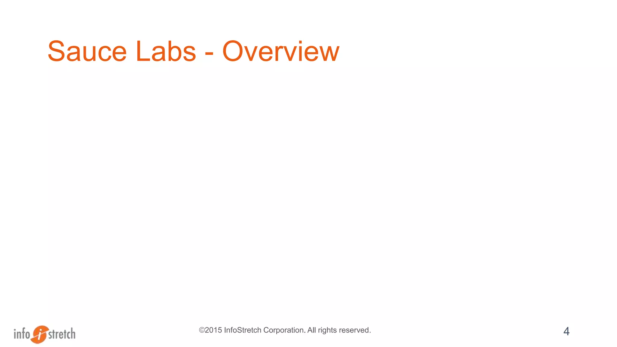 ©2015 InfoStretch Corporation. All rights reserved.
Sauce Labs - Overview
4
 