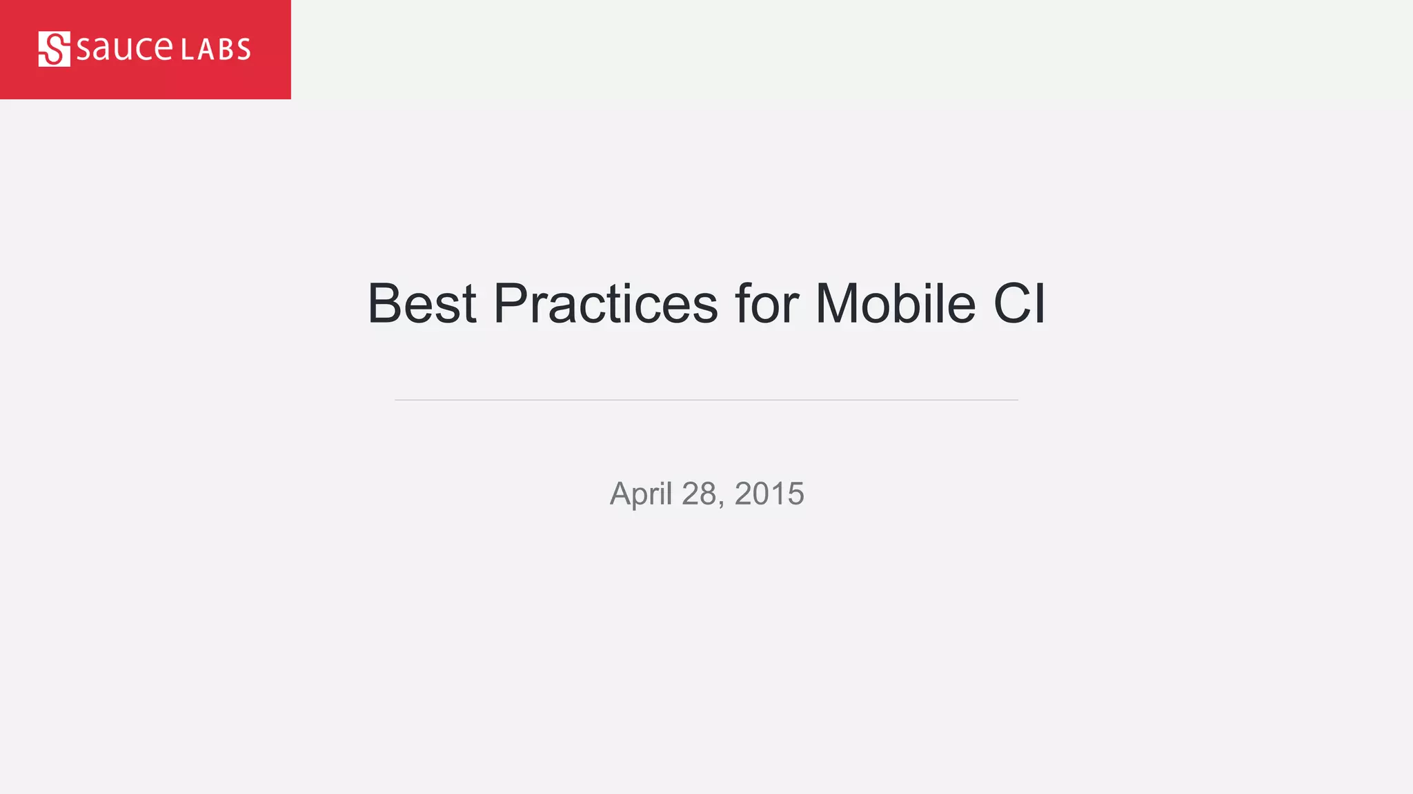 Best Practices for Mobile CI
April 28, 2015
 