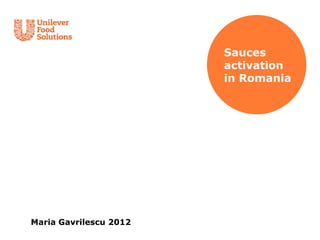 Sauces
                        activation
                        in Romania




Maria Gavrilescu 2012
 