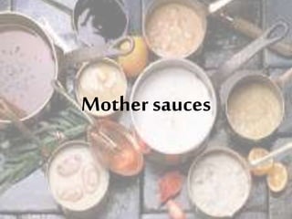 Mother sauces
 