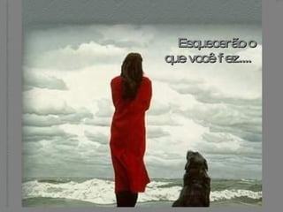 Esquecerão o que você fez....   