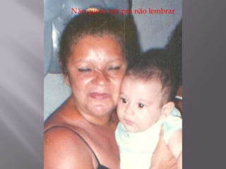 Não quero ver pra não lembrar