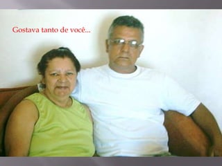 Gostava tanto de você...