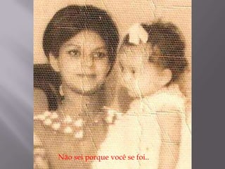 Não sei porque você se foi..