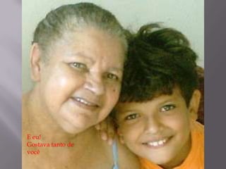 E eu!Gostava tanto de você