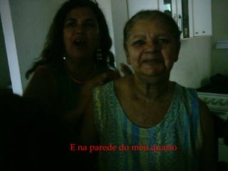 E na parede do meu quarto