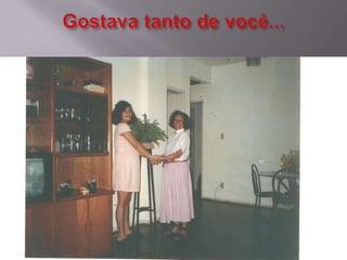 Gostava tanto de você...