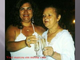 Você marcou em minha vida