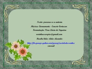 Texto: procura-se a autoria
Música: Eternamente - Ernesto Cortazar
Formatação: Vera Lúcia de Siqueira
verinhaescorpios@gmail.com
Receba belos slides clicando:
http://br.groups.yahoo.com/group/castelodossonhos
sensual

 