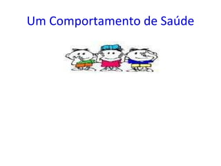 Um Comportamento de Saúde 
