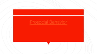 Prosocial Behavior
 