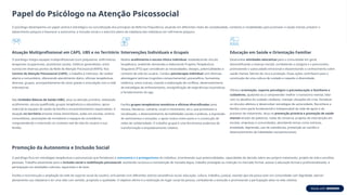 Papel do Psicólogo na Atenção Psicossocial
O psicólogo desempenha um papel central e estratégico na concretização dos princípios da Reforma Psiquiátrica, atuando em diferentes níveis de complexidade, contextos e modalidades para promover a saúde mental, prevenir o
adoecimento psíquico e favorecer a autonomia, a inclusão social e o exercício pleno da cidadania dos indivíduos em sofrimento psíquico.
Atuação Multiprofissional em CAPS, UBS e no Território
O psicólogo integra equipes multiprofissionais (com psiquiatras, enfermeiros,
terapeutas ocupacionais, assistentes sociais, médicos generalistas, entre
outros) em diversos pontos da Rede de Atenção Psicossocial (RAPS). Nos
Centros de Atenção Psicossocial (CAPS), o trabalho é intensivo, de caráter
aberto e comunitário, oferecendo atendimento diário, oficinas terapêuticas
diversas, grupos, acompanhamento de casos graves e articulação com a rede
intersetorial.
Nas Unidades Básicas de Saúde (UBS), atua na atenção primária, realizando
acolhimento, escuta qualificada, grupos terapêuticos e educativos, apoio
matricial às equipes de saúde da família e encaminhamentos responsáveis. A
atuação no território envolve visitas domiciliares, ações em escolas, centros
comunitários, associações de moradores e espaços de convivência,
compreendendo e intervindo no contexto real de vida do usuário e sua
família.
Intervenções Individuais e Grupais
Realiza acolhimento e escuta clínica individual, estabelecendo vínculo
terapêutico, avaliando demandas e elaborando Projetos Terapêuticos
Singulares (PTS) que consideram as necessidades, desejos, potencialidades e
contexto de vida do usuário. Conduz psicoterapia individual com diversas
abordagens teóricas (cognitivo-comportamental, psicanalítica, humanista,
sistêmica, entre outras), visando a elaboração de conflitos, desenvolvimento
de estratégias de enfrentamento, ressignificação de experiências traumáticas
e fortalecimento do ego.
Facilita grupos terapêuticos temáticos e oficinas diversificadas (arte,
música, literatura, culinária, corpo e movimento, etc.), que promovem a
socialização, o desenvolvimento de habilidades sociais e práticas, a expressão
de sentimentos e emoções, o apoio mútuo entre pares e a construção de
redes de solidariedade. O trabalho grupal é uma ferramenta poderosa de
transformação e empoderamento coletivo.
Educação em Saúde e Orientação Familiar
Desenvolve atividades educativas para a comunidade em geral,
desmistificando a doença mental, combatendo o estigma e o preconceito,
promovendo o autocuidado emocional e disseminando o conhecimento sobre
saúde mental, fatores de risco e proteção. Essas ações contribuem para a
construção de uma cultura de cuidado e respeito à diversidade.
Oferece orientação, suporte psicológico e psicoeducação a familiares e
cuidadores, ajudando-os a compreender melhor o transtorno mental, lidar
com os desafios do cuidado cotidiano, manejar situações de crise, fortalecer
os vínculos afetivos e desenvolver estratégias de autocuidado. Reconhece a
família como parte fundamental e indispensável da rede de apoio e do
processo de tratamento. Atua na prevenção primária e promoção de saúde
mental através de palestras, rodas de conversa, projetos de intervenção em
escolas, empresas e comunidades, abordando temas como estresse,
ansiedade, depressão, uso de substâncias, prevenção ao suicídio e
desenvolvimento de habilidades socioemocionais.
Promoção da Autonomia e Inclusão Social
O psicólogo foca em estratégias terapêuticas e psicossociais que fortalecem a autonomia e o protagonismo do indivíduo, incentivando suas potencialidades, capacidades de decisão sobre seu próprio tratamento, projeto de vida e escolhas
pessoais. Trabalha ativamente para a inclusão social e reabilitação psicossocial, auxiliando na busca e manutenção de moradia digna, trabalho protegido ou inserção no mercado formal, acesso à educação formal e profissionalizante, e
participação em atividades culturais, esportivas e de lazer.
Facilita a reconstrução e ampliação da rede de suporte social do usuário, articulando com diferentes setores (assistência social, educação, cultura, trabalho, justiça), visando que ele possa viver em comunidade com dignidade, exercer
plenamente sua cidadania e ter uma vida com sentido, propósito e qualidade. O objetivo último é a restituição do lugar social da pessoa, combatendo a exclusão e promovendo a participação ativa na vida coletiva.
 