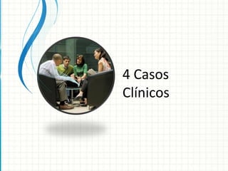 4 Casos  Clínicos  