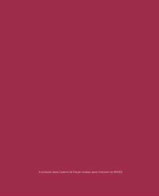2
A produção deste Caderno de Estudo recebeu apoio financeiro do BNDES.
 
