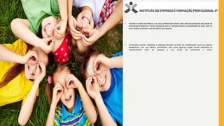  Creches e jardins de infância, e os seus profissionais devem zelar pela boa aplicação das regras de
deontologia profissional. Devem assegurar que as crianças tenham a possibilidade de fazer valer os
seus direitos e afirmar a sua primazia como pessoa.
 Convicções culturais, filosóficas e religiosas deverão ser tidas em consideração, quer nos aspetos
terapêuticos, quer nos hábitos, alimentares, bem como algumas regras sociais referentes ao
relacionamento entre as pessoas e aos rituais de nascimento e morte.
 