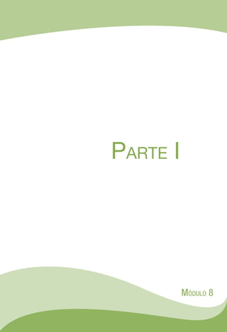Parte I
Módulo 8
 