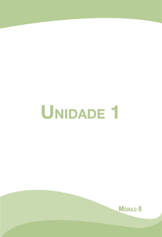 Unidade 1
Módulo 8
 