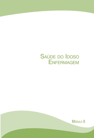 Saúde do Idoso
Enfermagem
Módulo 8
 