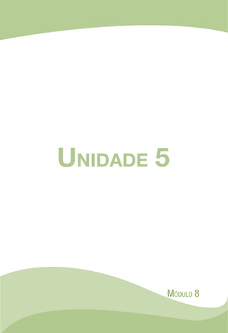 Unidade 5
Módulo 8
 