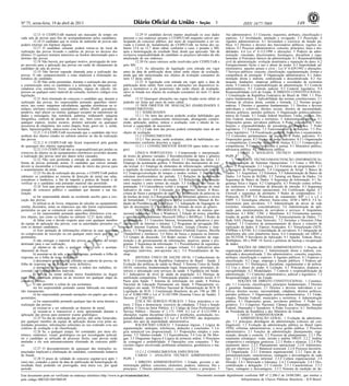 Nº 75, sexta-feira, 19 de abril de 2013                                                                                                          3                   ISSN 1677-7069                          149

          12.15 O CESPE/UnB manterá um marcador de tempo em                            12.29 O candidato deverá manter atualizado os seus dados         Ato administrativo. 3.1 Conceito, requisitos, atributos, classificação e
cada sala de provas para fins de acompanhamento pelos candidatos.            pessoais e seu endereço perante o CESPE/UnB enquanto estiver par-          espécies. 3.2 Invalidação, anulação e revogação. 3.3 Prescrição. 4
          12.16 O candidato que se retirar do ambiente de provas não         ticipando do concurso público, por meio de requerimento a ser en-          Agentes administrativos. 4.1 Investidura e exercício da função pú-
poderá retornar em hipótese alguma.                                          viado à Central de Atendimento do CESPE/UnB, na forma dos su-              blica. 4.2 Direitos e deveres dos funcionários públicos; regimes ju-
          12.17 O candidato somente poderá retirar-se do local de            bitens 12.6 ou 12.7 deste edital, conforme o caso, e perante o MS,         rídicos. 4.3 Processo administrativo: conceito, princípios, fases e mo-
realização das provas levando o caderno de provas no decurso dos             após a homologação do resultado final, desde que aprovado. São de          dalidades. 4.4 Lei nº 8.112/1990 e alterações. 5 Poderes da admi-
últimos 15 (quinze) minutos anteriores ao horário determinado para o         exclusiva responsabilidade do candidato os prejuízos advindos da não       nistração: vinculado, discricionário, hierárquico, disciplinar e regu-
término das provas.                                                          atualização de seu endereço.                                               lamentar. 6 Princípios básicos da administração. 6.1 Responsabilidade
          12.18 Não haverá, por qualquer motivo, prorrogação do tem-                   12.30 Os casos omissos serão resolvidos pelo CESPE/UnB e         civil da administração: evolução doutrinária e reparação do dano. 6.2
po previsto para a aplicação das provas em razão do afastamento de           pelo MS.                                                                   Enriquecimento ilícito e uso e abuso de poder. 6.3 Improbidade ad-
candidato da sala de provas.                                                           12.31 As alterações de legislação com entrada em vigor           ministrativa: sanções penais e civis - Lei nº 8.429/1992 e alterações.
          12.19 Não haverá segunda chamada para a realização das             antes da data de publicação deste edital serão objeto de avaliação,        7 Serviços públicos: conceito, classificação, regulamentação, formas e
provas. O não comparecimento a estas implicará a eliminação au-              ainda que não mencionadas nos objetos de avaliação constantes do           competência de prestação. 8 Organização administrativa. 8.1 Admi-
tomática do candidato.                                                       item 13 deste edital.                                                      nistração direta e indireta, centralizada e descentralizada. 8.2 Au-
          12.20 Não serão permitidas, durante a realização das provas,                 12.32 A legislação com entrada em vigor após a data de           tarquias, fundações, empresas públicas e sociedades de economia
a comunicação entre os candidatos e a utilização de máquinas cal-            publicação deste edital, bem como as alterações em dispositivos le-        mista. 9 Controle e responsabilização da administração. 9.1 Controle
culadoras e/ou similares, livros, anotações, réguas de cálculo, im-          gais e normativos a ele posteriores não serão objeto de avaliação,         administrativo. 9.2 Controle judicial. 9.3 Controle legislativo. 9.4
pressos ou qualquer outro material de consulta, inclusive códigos e/ou       salvo se listada nos objetos de avaliação constantes do item 13 deste      Responsabilidade civil do Estado. II DIREITO CONSTITUCIONAL:
legislação.                                                                  edital.                                                                    1 Constituição da República Federativa do Brasil de 1988. 1.1 Prin-
          12.21 Será eliminado do concurso o candidato que, durante a                  12.33 Quaisquer alterações nas regras fixadas neste edital só    cípios fundamentais. 2 Aplicabilidade das normas constitucionais. 2.1
realização das provas, for surpreendido portando aparelhos eletrô-           poderão ser feitas por meio de outro edital.                               Normas de eficácia plena, contida e limitada. 2.2 Normas progra-
nicos, tais como: máquinas calculadoras, agendas eletrônicas ou si-                    13 DOS OBJETOS DE AVALIAÇÃO (HABILIDADES E                       máticas. 3 Direitos e garantias fundamentais. 3.1 Direitos e deveres
milares, telefones celulares, smartphones, tablets, iPod®, gravadores,       CONHECIMENTOS)                                                             individuais e coletivos, direitos sociais, direitos de nacionalidade,
pendrive, mp3 player ou similar, qualquer receptor ou transmissor de                   13.1 HABILIDADES                                                 direitos políticos, partidos políticos. 4 Organização político-adminis-



                                                                                                                                                                                                             AL
dados e mensagens, bip, notebook, palmtop, walkman®, máquina                           13.1.1 Os itens das provas poderão avaliar habilidades que       trativa do Estado. 4.1 Estado federal brasileiro, União, estados, Dis-
fotográfica, controle de alarme de carro etc., bem como relógio de           vão além do mero conhecimento memorizado, abrangendo compre-               trito Federal, municípios e territórios. 5 Administração pública. 5.1
qualquer espécie, óculos escuros, protetor auricular ou quaisquer            ensão, aplicação, análise, síntese e avaliação, com o intuito de va-       Disposições gerais, servidores públicos. 6 Poder executivo. 6.1 Atri-
acessórios de chapelaria, tais como chapéu, boné, gorro etc. e, ainda,       lorizar a capacidade de raciocínio.
                                                                                                                                                                                                           N
                                                                                                                                                        buições e responsabilidades do presidente da República. 7 Poder


                                                                                                                                                                                             IO
lápis, lapiseira/grafite, marca-texto e/ou borracha.                                   13.1.2 Cada item das provas poderá contemplar mais de um         legislativo. 7.1 Estrutura. 7.2 Funcionamento e atribuições. 7.3 Pro-
          12.21.1 O CESPE/UnB recomenda que o candidato não leve             objeto de avaliação.                                                       cesso legislativo. 7.4 Fiscalização contábil, financeira e orçamentária.


                                                                                                                                                                                           C
nenhum dos objetos citados no subitem anterior no dia de realização                    13.2 CONHECIMENTOS                                               7.5 Comissões parlamentares de inquérito. 8 Poder judiciário. 8.1
das provas.                                                                            13.2.1 Nas provas, serão avaliados, além de habilidades, co-     Disposições gerais. 8.2 Órgãos do poder judiciário. 8.2.1 Organização



                                                                                                                                                                              NA
          12.21.2 O CESPE/UnB não ficará responsável pela guarda             nhecimentos conforme descritos a seguir.                                   e competências, Conselho Nacional de Justiça. 8.2.1.1 Composição e
de quaisquer dos objetos supracitados.                                                 13.2.1.1 CONHECIMENTOS BÁSICOS (para todos os car-               competências. 9 Funções essenciais à justiça. 9.1 Ministério público,
          12.21.3 O CESPE/UnB não se responsabilizará por perdas ou          gos)                                                                       advocacia pública. 9.2 Defensoria pública.



                                                                                                                                                            SA
extravios de objetos ou de equipamentos eletrônicos ocorridos durante                  LÍNGUA PORTUGUESA: 1 Compreensão e interpretação                           CARGO 2: ANALISTA TÉCNICO ADMINISTRATIVO
a realização das provas nem por danos neles causados.                        de textos de gêneros variados. 2 Reconhecimento de tipos e gêneros         PGPE 2
          12.22 Não será permitida a entrada de candidatos no am-            textuais. 3 Domínio da ortografia oficial. 3.1 Emprego das letras. 3.2               SUPORTE TÉCNICO/MANUTENÇÃO (INFORMÁTICA):
biente de provas portando armas. O candidato que estiver armado              Emprego da acentuação gráfica. 4 Domínio dos mecanismos de coe-
                                                                                                                                                          N
                                                                                                                                                        1 Administração de Sistemas Operacionais. 1.1 Linux e MS-Win-



                                                                                                                                               RE
deverá se encaminhar à Coordenação antes do início das provas para           são textual. 4.1 Emprego de elementos de referenciação, substituição       dows. 2 Programação. 2.1 Lógica. 2.2 Estrutura de programação. 2.3
o acautelamento da arma.                                                     e repetição, de conectores e outros elementos de sequenciação textual.     Linguagem de Programação. 2.4 Linguagens de Script. 3 Banco de


                                                                                                                                             P
          12.23 No dia de realização das provas, o CESPE/UnB poderá          4.2 Emprego/correlação de tempos e modos verbais. 5 Domínio da             Dados. 3.1 Arquitetura. 3.2 Estrutura. 3.3 Administração de Banco de
submeter os candidatos ao sistema de detecção de metal nas salas,            estrutura morfossintática do período. 5.1 Relações de coordenação          Dados. 3.4 Teoria de SGDBs. 3.5 Tunning em Banco de Dados. 3.6


                                                                                                                                  IM
corredores e banheiros, a fim de impedir a prática de fraude e de            entre orações e entre termos da oração. 5.2 Relações de subordinação       Segurança de Banco de Dados. 4 Segurança da Informação. 4.1 Se-
verificar se o candidato está portando material não permitido.               entre orações e entre termos da oração. 5.3 Emprego dos sinais de          gurança física e lógica. 4.2 Criptografia. 4.3 Proteção contra softwa-
          12.24 Terá suas provas anuladas e será automaticamente eli-        pontuação. 5.4 Concordância verbal e nominal. 5.5 Emprego do sinal         res maliciosos. 4.4 Sistemas de detecção de intrusão. 4.5 Segurança



                                DA
minado do concurso público o candidato que durante a sua rea-                indicativo de crase. 5.6 Colocação dos pronomes átonos. 6 Rees-            de servidores e sistemas operacionais. 4.6 Certificação digital. 4.7
lização:                                                                     critura de frases e parágrafos do texto. 6.1 Substituição de palavras ou   Firewall e segurança de perímetro 5 Redes de computadores. 5.1
          a) for surpreendido dando ou recebendo auxílio para a exe-         de trechos de texto. 6.2 Retextualização de diferentes gêneros e níveis    Protocolo TCP/IP. 5.2 Protocolos de roteamento: RIP v.1 e v.2 e



                             TE
cução das provas;                                                            de formalidade. 7 Correspondência oficial (conforme Manual de Re-          OSPF. 5.3 Tecnologias ethernet, frame-relay, ATM e MPLS. 5.4 In-
          b) utilizar-se de livros, máquinas de calcular ou equipamento      dação da Presidência da República). 7.1 Adequação da linguagem ao          fraestrutura para servidores. 5.5 Administração de ativos de rede
similar, dicionário, notas ou impressos que não forem expressamente          tipo de documento. 7.2 Adequação do formato do texto ao gênero.            (switches, roteadores, concentradores). 5.6 Administração de apli-



                          AN
permitidos ou que se comunicar com outro candidato;                                    NOÇÕES DE INFORMÁTICA: 1 Noções de sistema ope-                  cação para monitoramento de servidores e serviços. 6 Arquitetura
          c) for surpreendido portando aparelhos eletrônicos e/ou ou-        racional (ambientes Linux e Windows). 2 Edição de textos, planilhas        Hardware. 6.1 RISC, CISC e Mainframe. 6.2 Ferramentas automa-
tros objetos, tais como os listados no subitem 12.21 deste edital;           e apresentações (ambientes Microsoft Office e BrOffice). 3 Redes de        tizadas de gestão de infraestrutura. 7 Armazenamento de Dados. 7.1



                      SIN
          d) faltar com o devido respeito para com qualquer membro           computadores. 3.1 Conceitos básicos, ferramentas, aplicativos e pro-       Rede SAN (Storage Area Network). 7.2 Switches e Directors Fiber
da equipe de aplicação das provas, com as autoridades presentes ou           cedimentos de Internet e intranet. 3.2 Programas de navegação (Mi-         Channel. 7.3 Conceitos de armazenamento de discos e conceito de



                   AS
com os demais candidatos;                                                    crosoft Internet Explorer, Mozilla Firefox, Google Chrome e simi-          replicação de dados. 8 Tópicos Avançados. 8.1 Virtualização (XEN,
          e) fizer anotação de informações relativas às suas respostas       lares). 3.3 Programas de correio eletrônico (Outlook Express, Mozilla      VMWare e KVM). 8.2 Consolidação de servidores. 8.3 Integração de
no comprovante de inscrição ou em qualquer outro meio que não os             Thunderbird e similares). 3.4 Sítios de busca e pesquisa na Internet.      plataforma alta com plataforma baixa. 8.4 Computação em GRID e
permitidos;                                                                  3.5 Grupos de discussão. 3.6 Redes sociais. 4 Conceitos de orga-           em NUVEM. 9 Servidores de Aplicação. 9.1 Apache, Tomcat, Jboss,



                DE
          f) não entregar o material das provas ao término do tempo          nização e de gerenciamento de informações, arquivos, pastas e pro-         WebSphere, IIS e PHP. 10 Teoria e politicas de backup e recuperação
destinado para a sua realização;                                             gramas. 5 Segurança da informação. 5.1 Procedimentos de segurança.         de dados.
          g) afastar-se da sala, a qualquer tempo, sem o acompa-             5.2 Noções de vírus, worms e pragas virtuais. 5.3 Aplicativos para                   NOÇÕES DE DIREITO ADMINISTRATIVO: 1 Noções de



             AR
nhamento de fiscal;                                                          segurança (antivírus, anti-spyware etc.). 5.4 Procedimentos de ba-         organização administrativa. 2 Administração direta e indireta, cen-
          h) ausentar-se da sala, a qualquer tempo, portando a folha de      ckup.                                                                      tralizada e descentralizada. 3 Ato administrativo: conceito, requisitos,



          PL
respostas ou a folha de texto definitivo;                                              SISTEMA ÚNICO DE SAÚDE (SUS): I Conhecimento do                  atributos, classificação e espécies. 4 Agentes públicos. 4.1 Espécies e
          i) descumprir as instruções contidas no caderno de provas, na      SUS: 1 Constituição da República Federativa do Brasil - Saúde. 2           classificação. 4.2 Cargo, emprego e função públicos. 5 Poderes ad-
folha de respostas ou na folha de texto definitivo;                          Evolução das políticas de saúde no Brasil. 3 Sistema Único de Saúde        ministrativos. 5.1 Hierárquico, disciplinar, regulamentar e de polícia.



       EM
          j) perturbar, de qualquer modo, a ordem dos trabalhos, in-         (SUS): conceitos, fundamentação legal, financiamento, princípios, di-      5.2 Uso e abuso do poder. 6 Licitação. 6.1 Princípios, dispensa e
correndo em comportamento indevido;                                          retrizes e articulação com serviços de saúde. 4 Vigilância em Saúde.       inexigibilidade. 6.2 Modalidades. 7 Controle e responsabilização da
          k) utilizar ou tentar utilizar meios fraudulentos ou ilegais       4.1 Indicadores de nível de saúde da população. 4.2 Doenças de             administração. 7.1 Controles administrativo, judicial e legislativo. 7.2


    EX
para obter aprovação própria ou de terceiros em qualquer etapa do            notificação compulsória. 5 Participação popular e controle social. 6 O     Responsabilidade civil do Estado.
concurso público;                                                            Pacto pela Saúde. 7 Sistema de informação em saúde. 8 Política                       NOÇÕES DE DIREITO CONSTITUCIONAL: 1 Constitui-
          l) não permitir a coleta de sua assinatura;                        Nacional de Educação Permanente em Saúde. 9 Planejamento es-               ção. 1.1 Conceito, classificações, princípios fundamentais. 2 Direitos
          m) for surpreendido portando caneta fabricada em material          tratégico em saúde. 10 Política Nacional de Humanização do SUS. II         e garantias fundamentais. 2.1 Direitos e deveres individuais e co-
não transparente;                                                            Legislação do SUS: 1 Constituição Brasileira, do art. 196 ao 200. 2        letivos, direitos sociais, nacionalidade, cidadania, direitos políticos,
          n) for surpreendido portando anotações em papéis que não os        Lei nº 8.080/1990 e Lei nº 8.142/1990 (Sistema Único de Saúde). 3          partidos políticos. 3 Organização político-administrativa. 3.1 União,
permitidos;                                                                  Decreto nº 7.508/2011.                                                     estados, Distrito Federal, municípios e territórios. 4 Administração
          o) for surpreendido portando qualquer tipo de arma durante a                 ÉTICA NO SERVIÇO PÚBLICO: 1 Ética, princípios e va-              pública. 4.1 Disposições gerais, servidores públicos. 5 Poder Le-
realização das provas;                                                       lores. 2 Ética e democracia: exercício da cidadania. 3 Ética e função      gislativo. 5.1 Congresso Nacional, Câmara dos Deputados, Senado
          p) recusar-se a ser submetido ao detector de metal;                pública. 4 Ética no Setor Público. 4.1 Código de Ética Profissional do     Federal, Deputados e Senadores. 6 Poder Executivo. 6.1 Atribuições
          q) recusar-se a transcrever o texto apresentado durante a          Serviço Público - Decreto nº 1.171/ 1994. 4.2 Lei nº 8.112/1990 e          do Presidente da República e dos Ministros de Estado.
aplicação das provas para posterior exame grafológico.                       alterações: regime disciplinar (deveres e proibições, acumulação, res-               CARGO 3: ADMINISTRADOR
          12.25 No dia de realização das provas, não serão fornecidas,       ponsabilidades, penalidades) 4.3 Lei nº 8.429/1992: das disposições                  I ADMINISTRAÇÃO GERAL: 1 Evolução da administra-
por qualquer membro da equipe de aplicação dessas e/ou pelas au-             gerais, dos atos de improbidade administrativa.                            ção. 1.1 principais abordagens da administração (clássica até con-
toridades presentes, informações referentes ao seu conteúdo e/ou aos                   RACIOCÍNIO LÓGICO: 1 Estruturas lógicas. 2 Lógica de             tingencial). 1.2 Evolução da administração pública no Brasil (após
critérios de avaliação e de classificação.                                   argumentação: analogias, inferências, deduções e conclusões. 3 Ló-         1930); reformas administrativas; a nova gestão pública. 2 Processo
          12.26 Se, a qualquer tempo, for constatado, por meio ele-          gica sentencial (ou proposicional). 3.1 Proposições simples e com-         administrativo. 2.1 Funções de administração: planejamento, orga-
trônico, estatístico, visual, grafológico ou por investigação policial,      postas. 3.2 Tabelas-verdade. 3.3 Equivalências. 3.4 Leis de De Mor-        nização, direção e controle. 2.2 Processo de planejamento. 2.2.1 Pla-
ter o candidato se utilizado de processo ilícito, suas provas serão          gan. 3.5 Diagramas lógicos.4 Lógica de primeira ordem. 5 Princípios        nejamento estratégico: visão, missão e análise SWOT. 2.2.2 Análise
anuladas e ele será automaticamente eliminado do concurso públi-             de contagem e probabilidade. 6 Operações com conjuntos. 7 Ra-              competitiva e estratégias genéricas. 2.2.3 Redes e alianças. 2.2.4 Pla-
co.                                                                          ciocínio lógico envolvendo problemas aritméticos, geométricos e ma-        nejamento tático. 2.2.5 Planejamento operacional. 2.2.6 Administra-
          12.27 O descumprimento de quaisquer das instruções su-             triciais.                                                                  ção por objetivos. 2.2.7 Balanced scorecard. 2.2.8 Processo decisório.
pracitadas implicará a eliminação do candidato, constituindo tentativa                 13.2.1.2 CONHECIMENTOS ESPECÍFICOS                               2.3 Organização. 2.3.1 Estrutura organizacional. 2.3.2 Tipos de de-
de fraude.                                                                             CARGO 1: ANALISTA TÉCNICO ADMINISTRATIVO                         partamentalização: características, vantagens e desvantagens de cada
          12.28 O prazo de validade do concurso esgotar-se-á após 1          PGPE 1                                                                     tipo. 2.3.3 Organização informal. 2.3.4 Cultura organizacional. 2.4
(um) ano, contados a partir da data de publicação da homologação do                    I DIREITO ADMINISTRATIVO: 1 Estado, governo e ad-                Direção. 2.4.1 Motivação e liderança. 2.4.2 Comunicação. 2.4.3 Des-
resultado final, podendo ser prorrogado, uma única vez, por igual            ministração pública: conceitos, elementos, poderes, natureza, fins e       centralização e delegação. 2.5 Controle. 2.5.1 Características. 2.5.2
período.                                                                     princípios. 2 Direito administrativo: conceito, fontes e princípios. 3     Tipos, vantagens e desvantagens. 2.5.3 Sistema de medição de de-

Este documento pode ser verificado no endereço eletrônico http://www.in.gov.br/autenticidade.html,                                 Documento assinado digitalmente conforme MP n o 2.200-2 de 24/08/2001, que institui a
                                                                                                                                                                                   -

pelo código 00032013041900149                                                                                                                                   Infraestrutura de Chaves Públicas Brasileira - ICP-Brasil.
 
