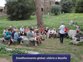 Envelhecimento global: vitória e desafio
 