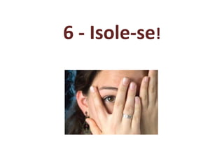 6 - Isole-se!
 