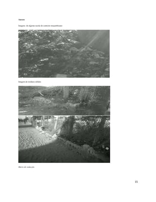 15 
Anexos 
Imagens de alguma escola do contexto moçambicano 
Imagem de resíduos sólidos 
Murro de vedacção 
 