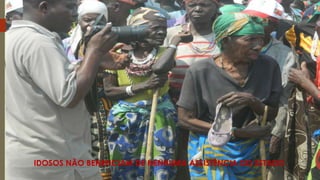 IDOSOS NÃO BENEFICIAM DE NENHUMA ASSISTÊNCIA DO ESTADO
 