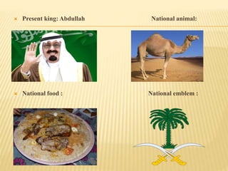  Present king: Abdullah National animal:
 National food : National emblem :
 