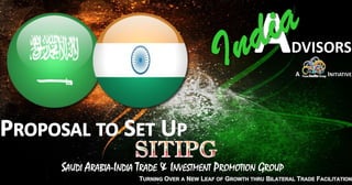 SAUDI ARABIA-INDIA TRADE & INVESTMENT PROMOTION GROUP
 