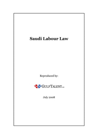 Saudi Labour Law




    Reproduced by:




      July 2008
 