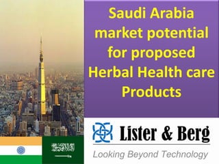 Saudi Arabia
market potential
for proposed
Herbal Health care
Products
 