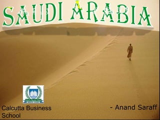 SaudiArabia Calcutta Business School Faculty :Mrs. Devdasan - Anand Saraff 