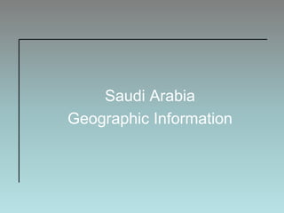 Saudi ArabiaGeographic Information