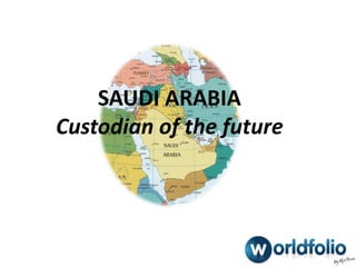 SAUDI ARABIA
Custodian of the future
 